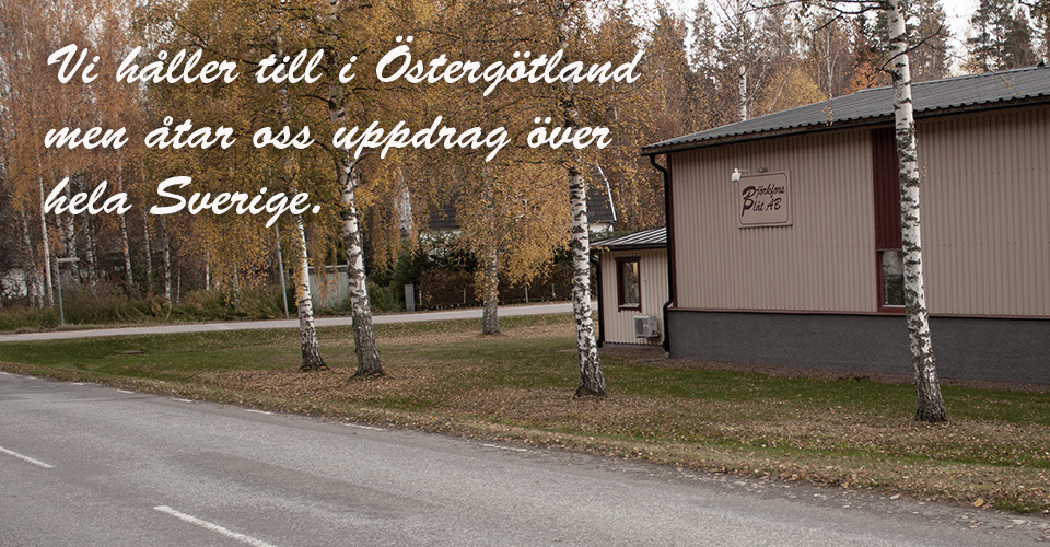 Vi håller till i Östergötland men åtar oss uppdrag över hela Sverige.
